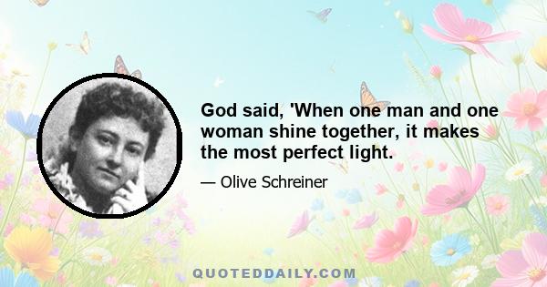 God said, 'When one man and one woman shine together, it makes the most perfect light.