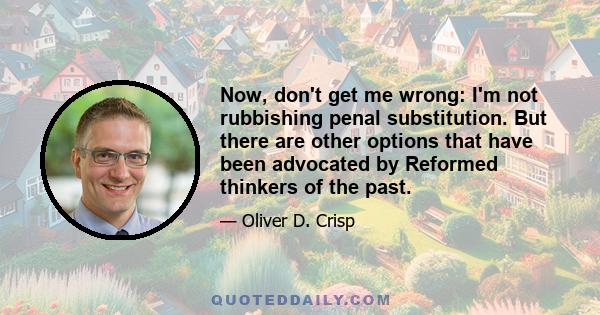 Now, don't get me wrong: I'm not rubbishing penal substitution. But there are other options that have been advocated by Reformed thinkers of the past.