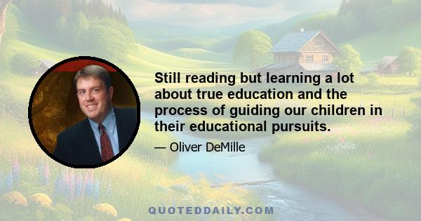 Still reading but learning a lot about true education and the process of guiding our children in their educational pursuits.