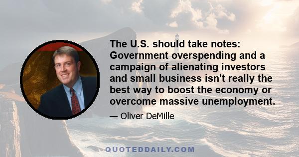 The U.S. should take notes: Government overspending and a campaign of alienating investors and small business isn't really the best way to boost the economy or overcome massive unemployment.