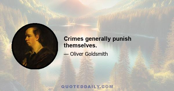 Crimes generally punish themselves.