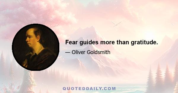 Fear guides more than gratitude.