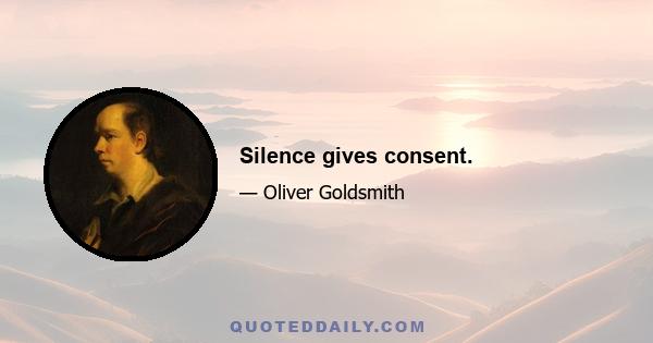 Silence gives consent.