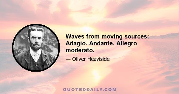 Waves from moving sources: Adagio. Andante. Allegro moderato.