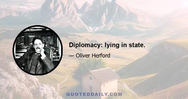 Diplomacy: lying in state.