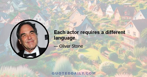 Each actor requires a different language.