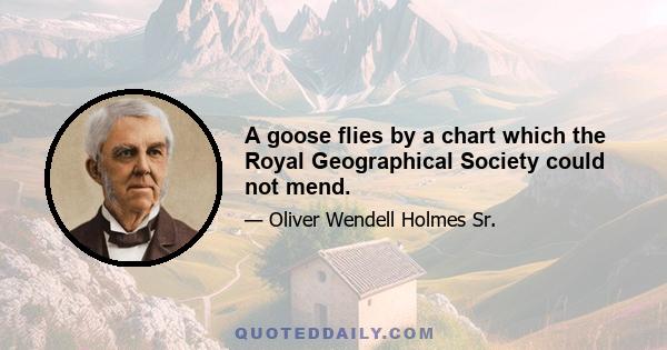 A goose flies by a chart which the Royal Geographical Society could not mend.