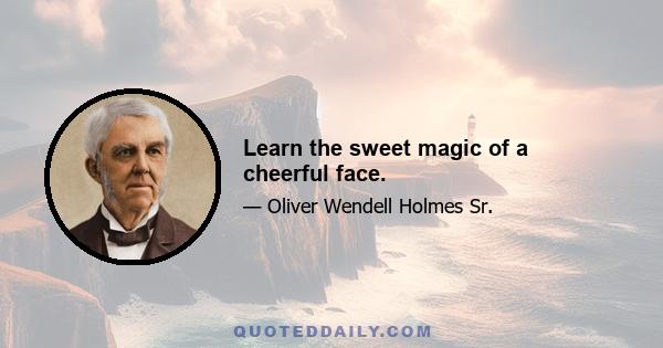 Learn the sweet magic of a cheerful face.