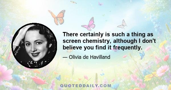 There certainly is such a thing as screen chemistry, although I don't believe you find it frequently.