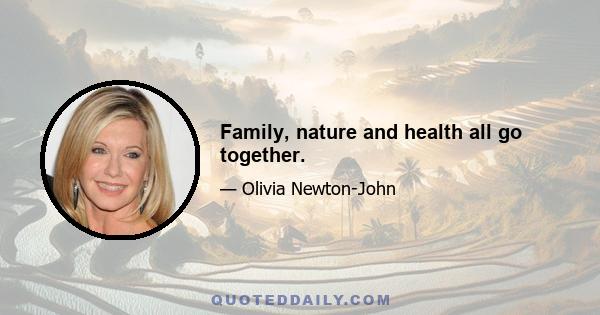 Family, nature and health all go together.