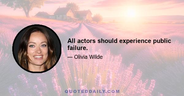 All actors should experience public failure.