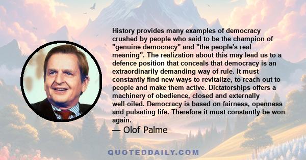 History provides many examples of democracy crushed by people who said to be the champion of genuine democracy and the people's real meaning. The realization about this may lead us to a defence position that conceals