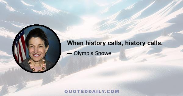 When history calls, history calls.