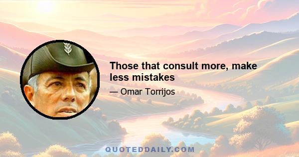 Those that consult more, make less mistakes