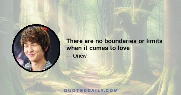 There are no boundaries or limits when it comes to love