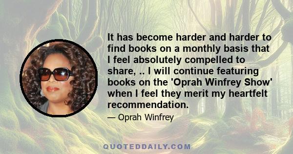 It has become harder and harder to find books on a monthly basis that I feel absolutely compelled to share, .. I will continue featuring books on the 'Oprah Winfrey Show' when I feel they merit my heartfelt