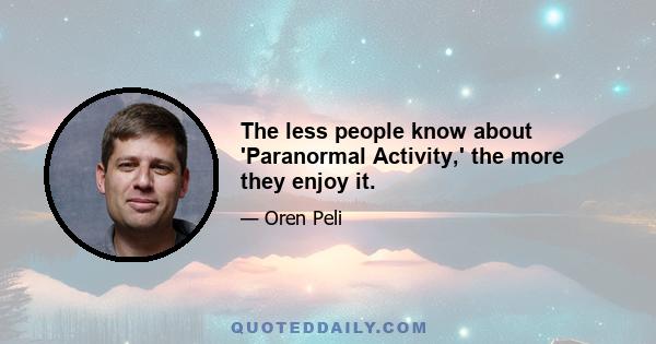 The less people know about 'Paranormal Activity,' the more they enjoy it.