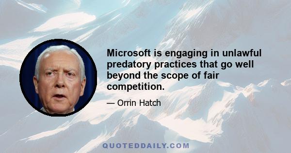 Microsoft is engaging in unlawful predatory practices that go well beyond the scope of fair competition.