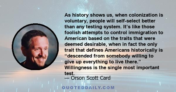 As history shows us, when colonization is voluntary, people will self-select better than any testing system. It’s like those foolish attempts to control immigration to American based on the traits that were deemed