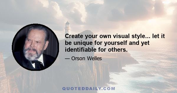 Create your own visual style... let it be unique for yourself and yet identifiable for others.