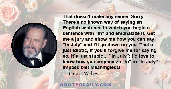 That doesn't make any sense. Sorry. There's no known way of saying an English sentence in which you begin a sentence with in and emphasize it. Get me a jury and show me how you can say In July and I'll go down on you.