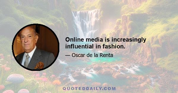 Online media is increasingly influential in fashion.