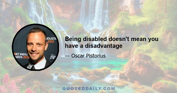 Being disabled doesn't mean you have a disadvantage