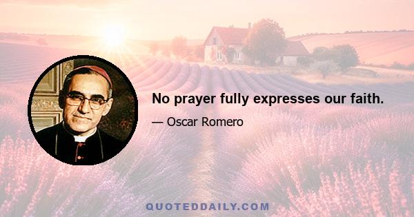 No prayer fully expresses our faith.