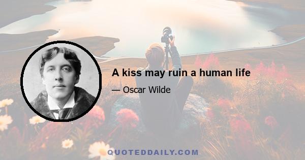 A kiss may ruin a human life