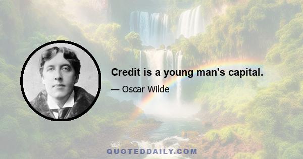 Credit is a young man's capital.