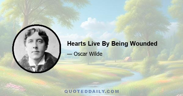 Hearts Live By Being Wounded