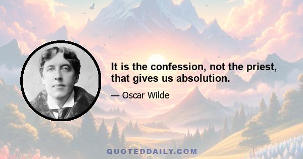 It is the confession, not the priest, that gives us absolution.