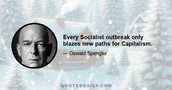 Every Socialist outbreak only blazes new paths for Capitalism.