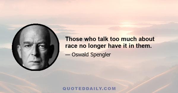 Those who talk too much about race no longer have it in them.