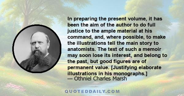 In preparing the present volume, it has been the aim of the author to do full justice to the ample material at his command, and, where possible, to make the illustrations tell the main story to anatomists. The text of