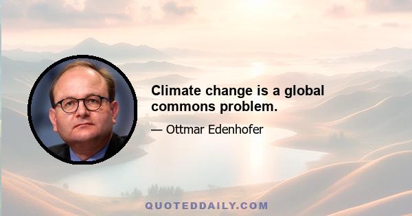 Climate change is a global commons problem.