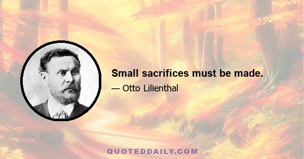 Small sacrifices must be made.