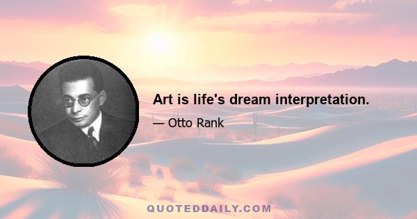 Art is life's dream interpretation.