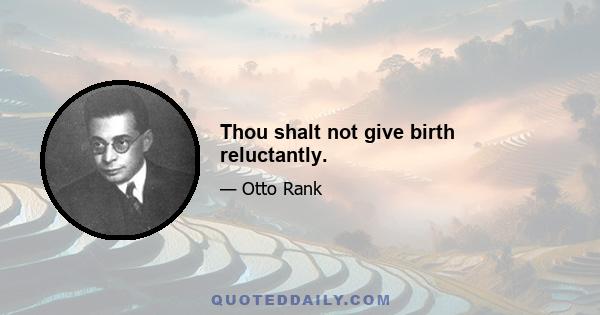 Thou shalt not give birth reluctantly.