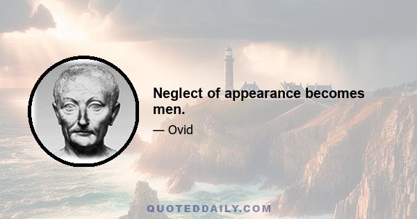 Neglect of appearance becomes men.