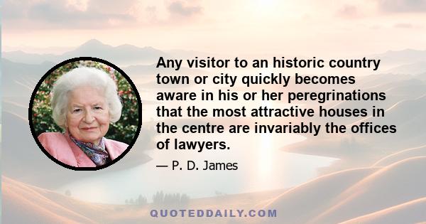 Any visitor to an historic country town or city quickly becomes aware in his or her peregrinations that the most attractive houses in the centre are invariably the offices of lawyers.