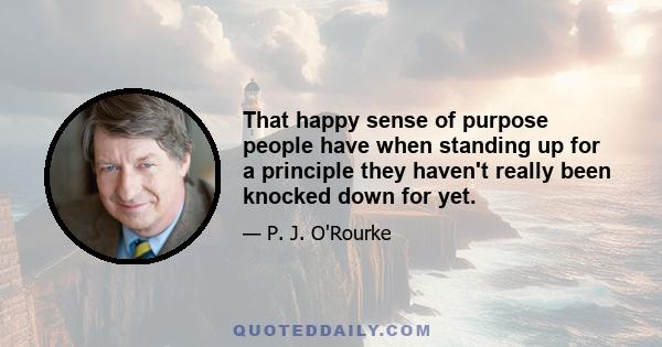 That happy sense of purpose people have when standing up for a principle they haven't really been knocked down for yet.