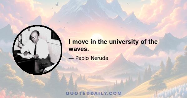 I move in the university of the waves.