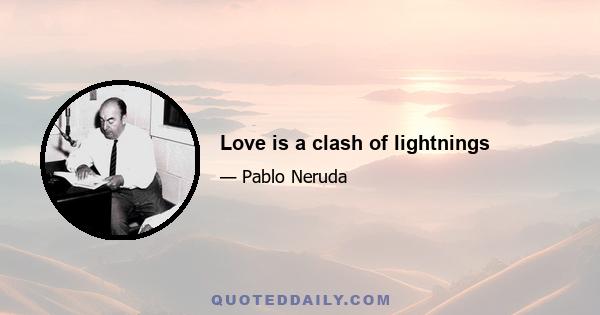 Love is a clash of lightnings