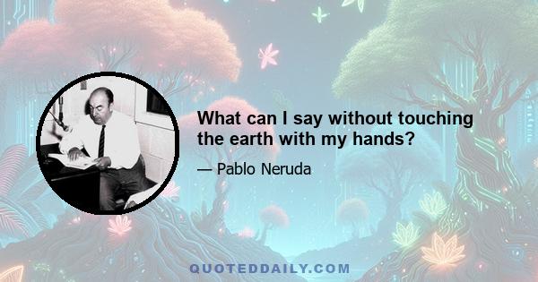 What can I say without touching the earth with my hands?