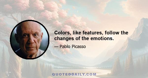 Colors, like features, follow the changes of the emotions.