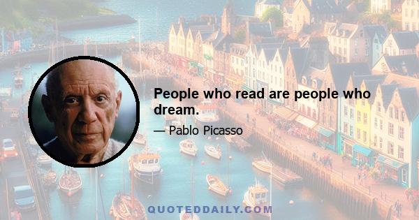 People who read are people who dream.