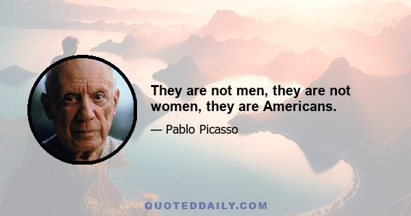 They are not men, they are not women, they are Americans.