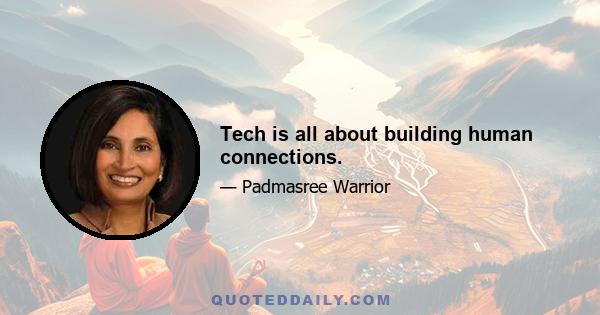 Tech is all about building human connections.