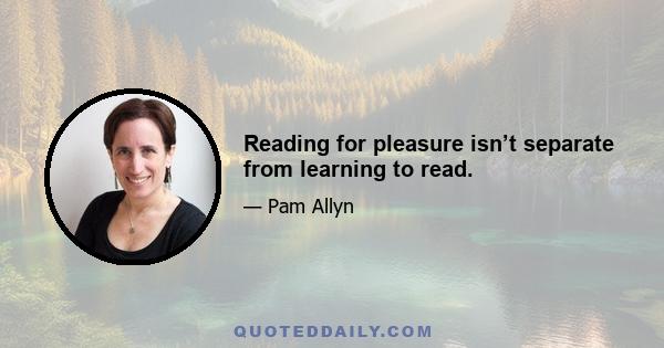 Reading for pleasure isn’t separate from learning to read.